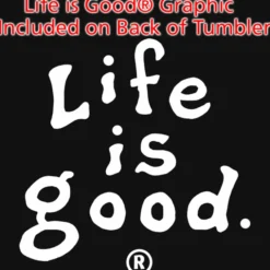 Life is Good Vacuum Tumbler - 20 oz - LIG
